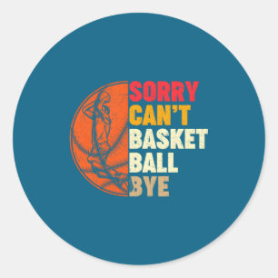 Adesivo Desculpe não pode basquete tchau para homens adole