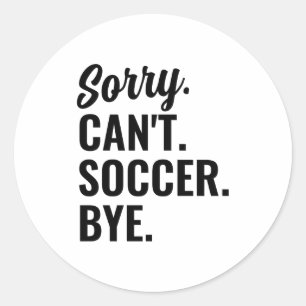 Adesivo Desculpe Não Posso Futebol Tchau Camiseta Do Time