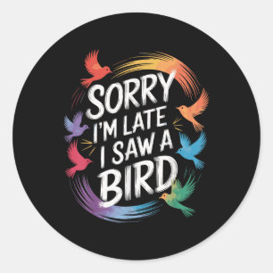 Adesivo Desculpe O Atraso Que Vi Um Birdwatchin De Ave