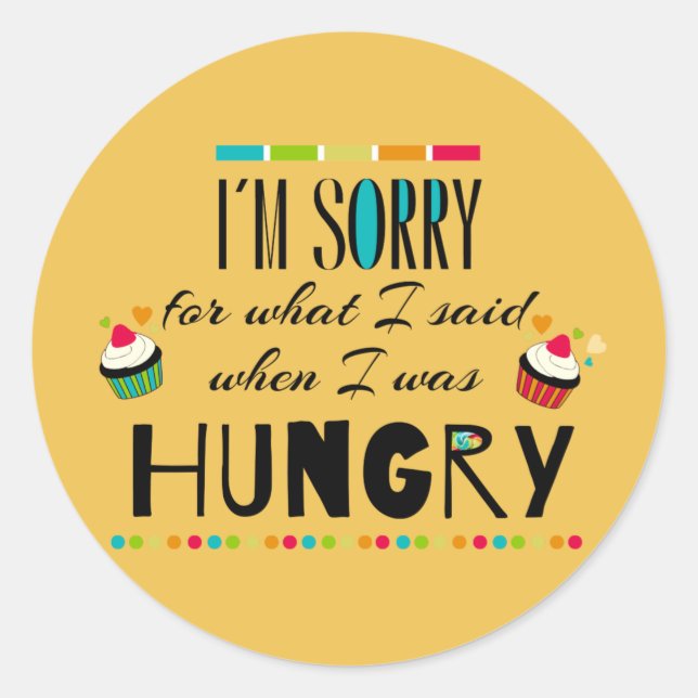 Adesivo Desculpe pelo que disse quando estava com fome (Frente)