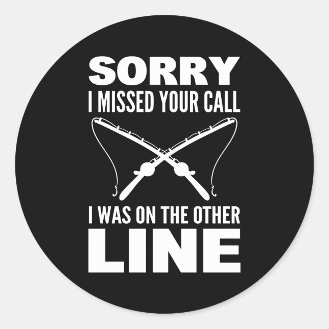 Adesivo Desculpe Por Ter Perdido A Sua Chamada, Eu Estava  (Frente)