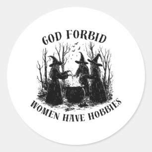 Adesivo Deus nos livre de que as mulheres têm hobbies no H