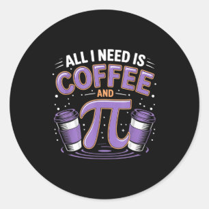 Adesivo Dia do Pi Ao Vivo Tudo o que Preciso É Café e Pi M