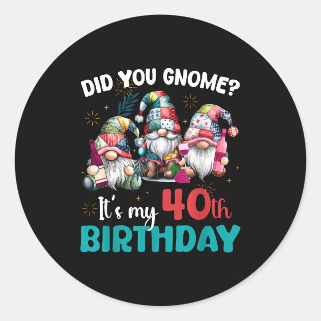 Adesivo Did You Gnome Its My 40th Birthday 40 Year Old Gno (Frente)