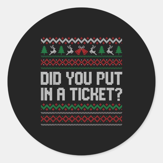 Adesivo Did You Put In A Ticket Ugly Christmas Computer Te (Frente)