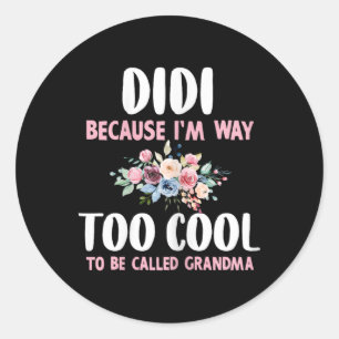 Adesivo Didi, porque sou Legal demais, chamem-me vovó Flor