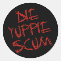 DIE YUPPIE SCUM