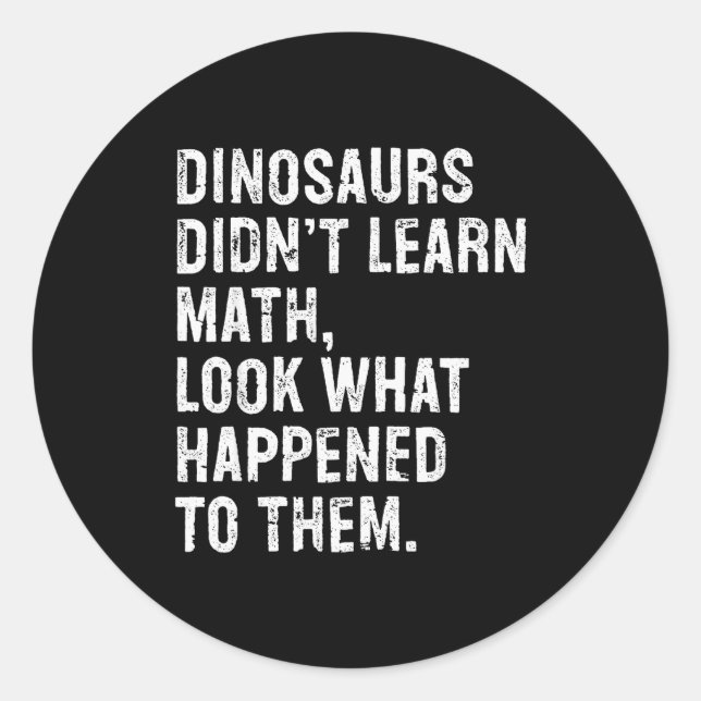 Adesivo Dinosaurs Didn't Learn Math Funny Math Teacher  (Frente)