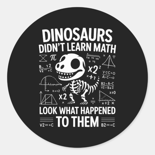 Adesivo Dinosaurs Didn't Learn Math Funny Math Teacher Stu (Frente)