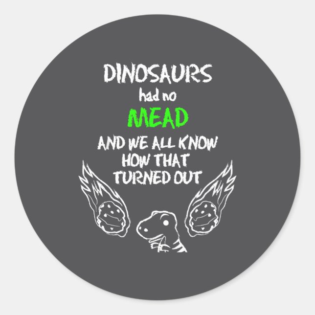Adesivo Dinosaurs Had No Mead Outfit Gift Alcohol Quote Fu (Frente)