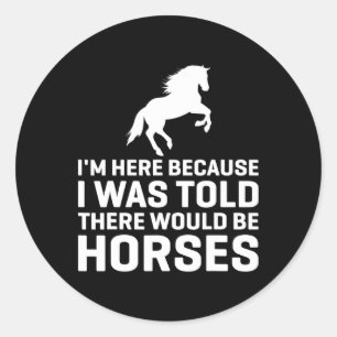 Adesivo Disseram-Me Que Haveria Cavalos Cavalos Cavalos An