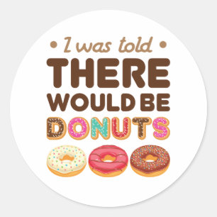 Adesivo Disseram-me Que Haveria Donuts Amante de Donut