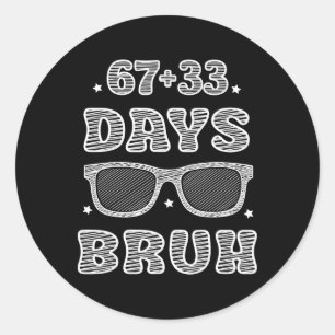 Adesivo Divertido 67 + 33 Dias Bruh 100 Dias De Escola Cri