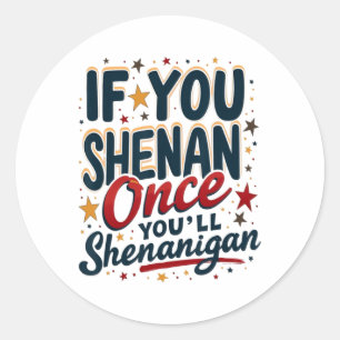 Adesivo Divertido Se Você Shenan Uma Vez Você Shenanigan 4