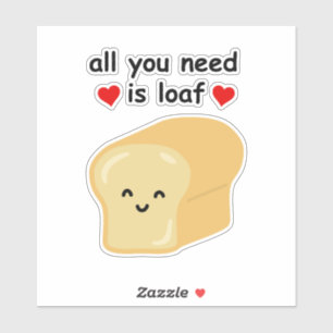 Adesivo Divertido Tudo Que Você Precisa É Pão