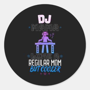 Adesivo Dj Mamãe Como Uma Mãe Normal Mas Mais Legal