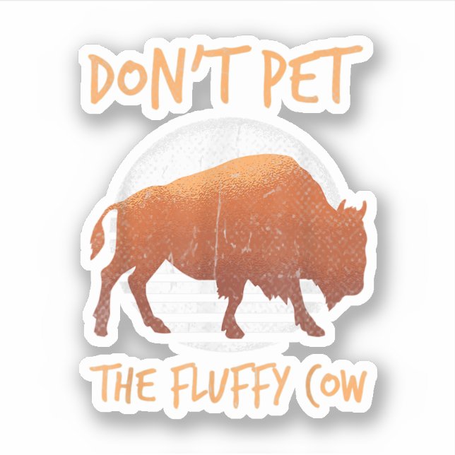 Adesivo Do Not Pet The Fluffy Cow Bison Buffalo National.  (Frente)