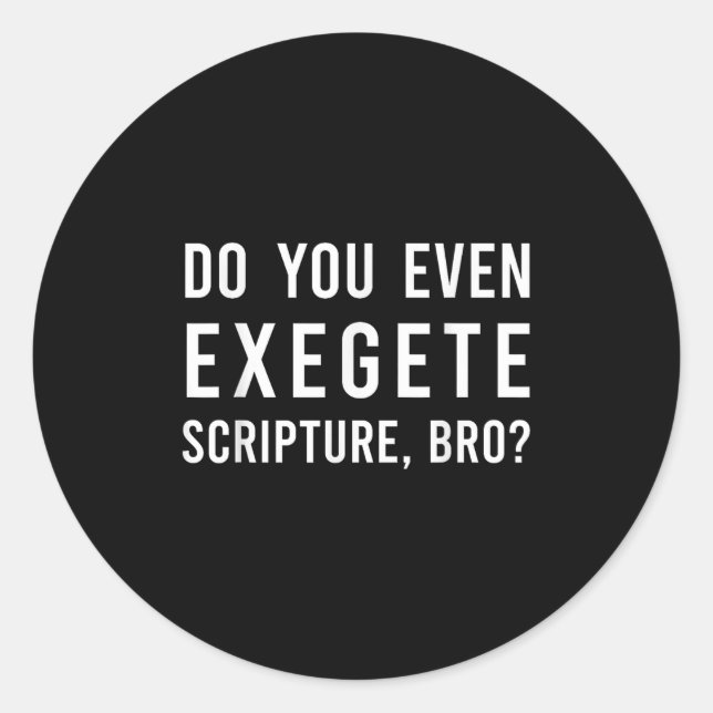 Adesivo Do You Even Exegete Scripture Bro Funny Bible Nerd (Frente)
