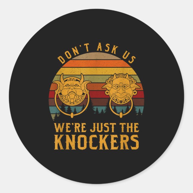 Adesivo Don’t Ask Us We’re Just The Knockers  (Frente)