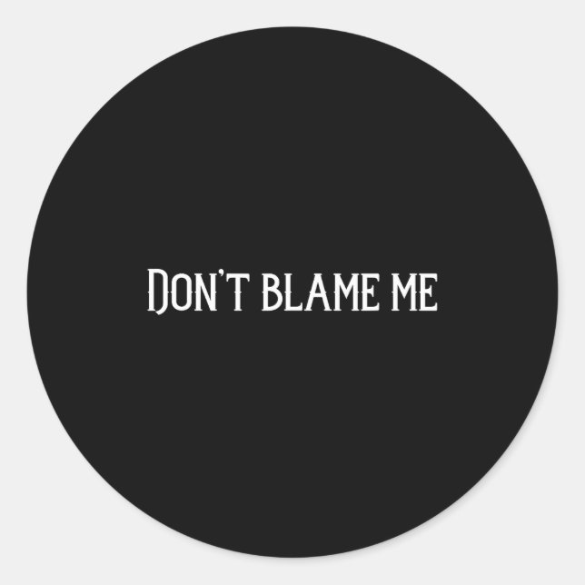 Adesivo Don’t Blame Me  (Frente)