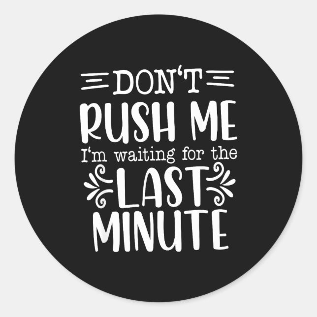Adesivo Don’t Rush Me, Sarcastic Quotes Funny  (Frente)