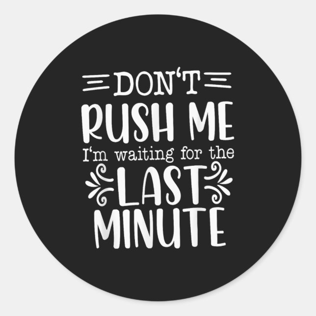 Adesivo Don’t Rush Me, Sarcastic Quotes Funny  (Frente)