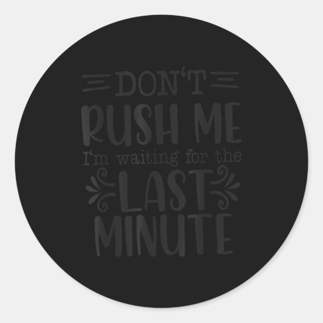 Adesivo Don’t Rush Me, Sarcastic Quotes Funny  (Frente)