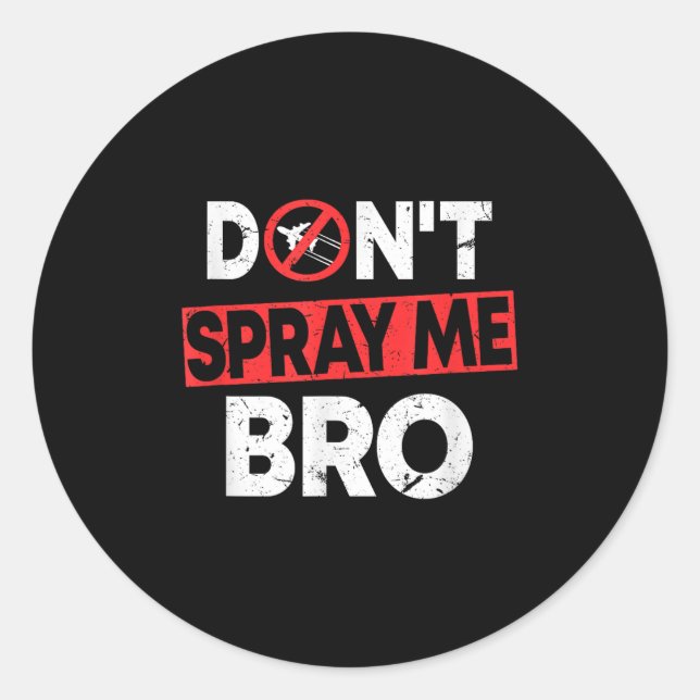 Adesivo Don’t Spray Me Bro _ Funny Chemtrails Consracy Quo (Frente)