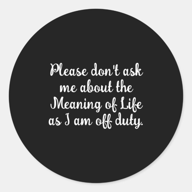 Adesivo Dont Ask Me About The Meaning Of Life  (Frente)