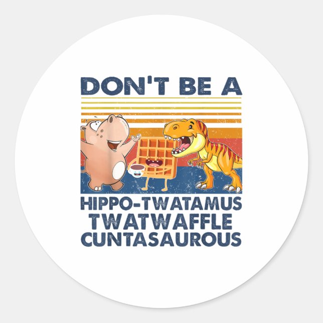 Adesivo Don't Be A Hip-twatamus Twatwaffle Asaurous  (Frente)