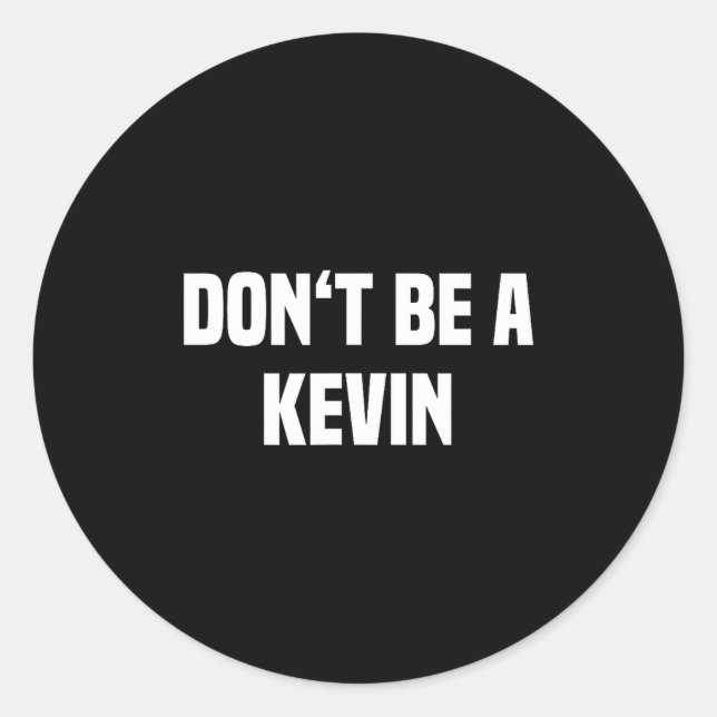 Adesivo Dont Be A Kevin - Funny Name  (Frente)