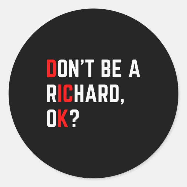 Adesivo Don't Be A Richard Funny Joke Meme  (Frente)