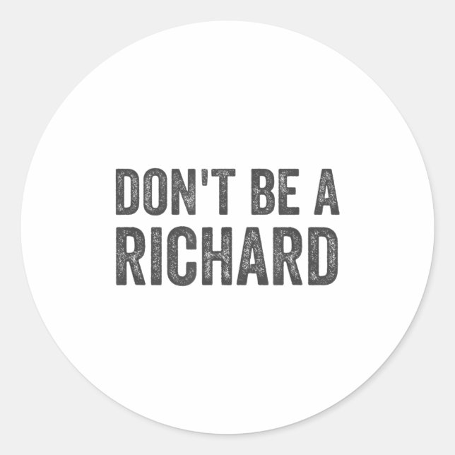 Adesivo Dont Be A Richard Shirt Funny Adult Humor Pun Sayi (Frente)