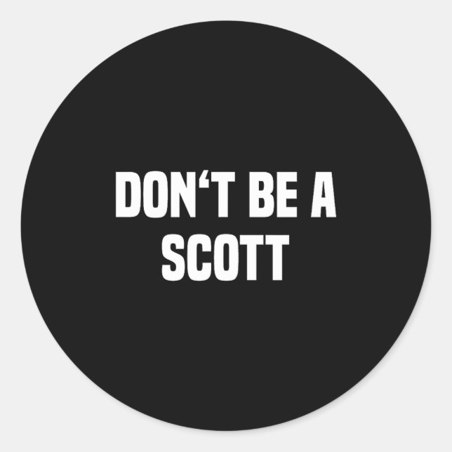 Adesivo Dont Be A Scott - Funny Name  (Frente)