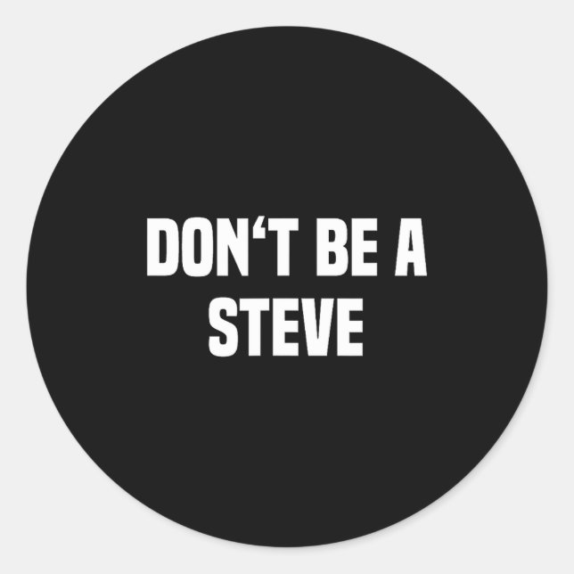 Adesivo Dont Be A Steve Funny Saying  (Frente)