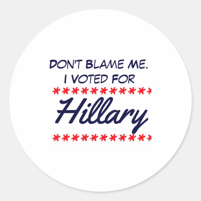 Adesivo Dont Blame Me I Voted For Hillary  (Frente)