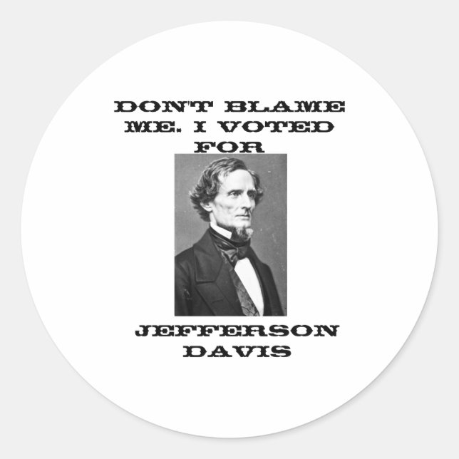 Adesivo Dont Blame Me I Voted For Jefferson Davis  (Frente)