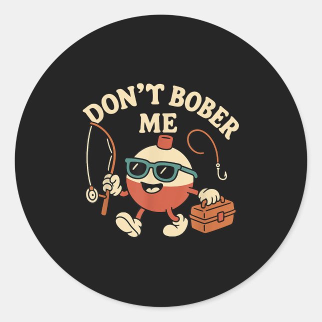 Adesivo Don't Bobber Me Funny Fishing Bobber Quote  (Frente)