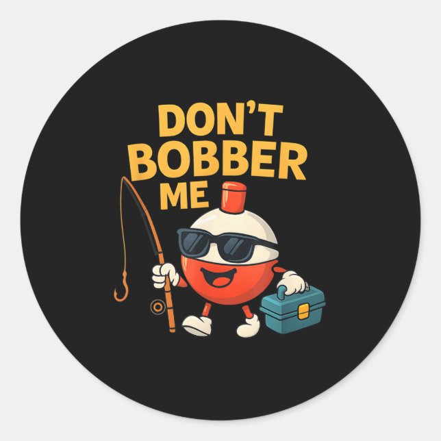 Adesivo Don't Bobber Me Funny Fishing Bobber Quote  (Frente)