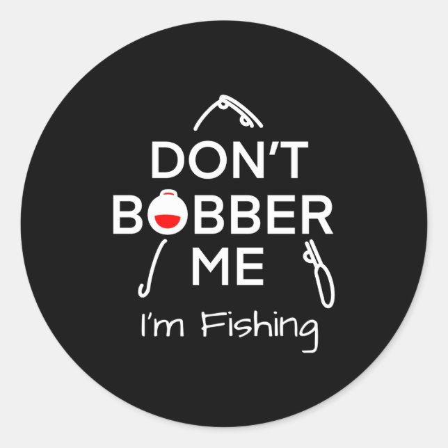 Adesivo Dont Bobber Me Im Fishing _1  (Frente)