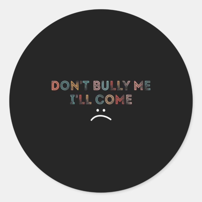 Adesivo Dont Bully Me Ill Come _1  (Frente)