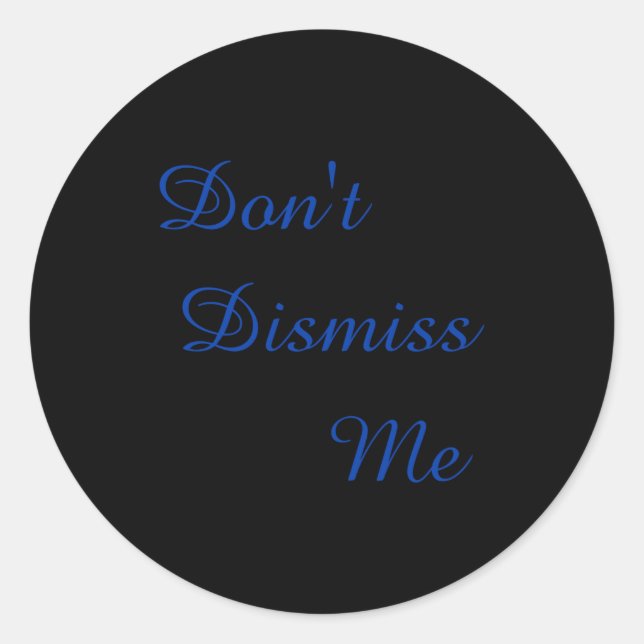 Adesivo Dont Dismiss Me  (Frente)