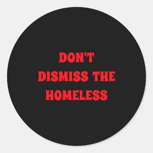 Adesivo Dont Dismiss The Homeless  (Frente)