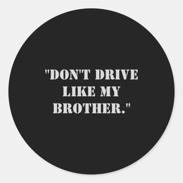 Adesivo Dont Drive Like My Brother  (Frente)