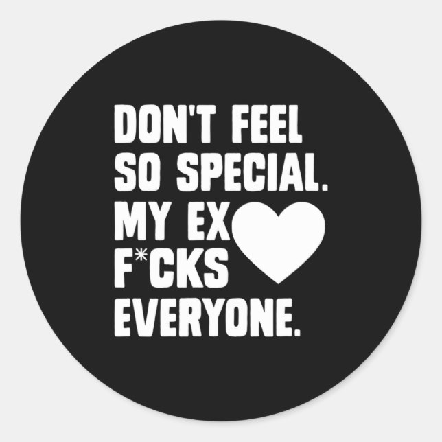 Adesivo Dont Feel So Special My Ex F Cks Everyone App  (Frente)