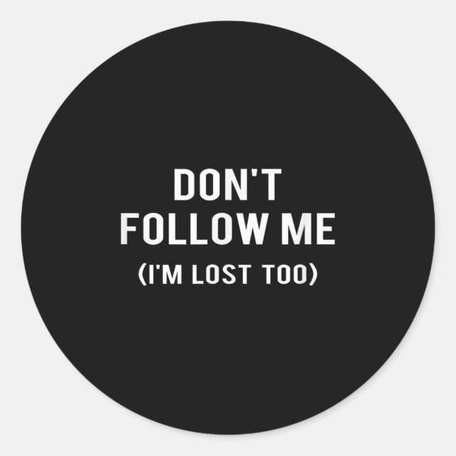 Adesivo Don't Follow Me I'm Lost Too Funny Quotes  (Frente)