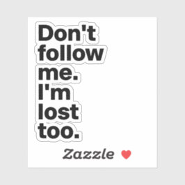 Adesivo "Don't Follow Me I'm Lost Too" Sticker