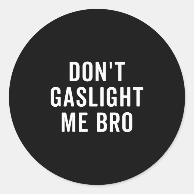 Adesivo Don't Gaslight Me Bro Narcissist Survivor Quote Sa (Frente)
