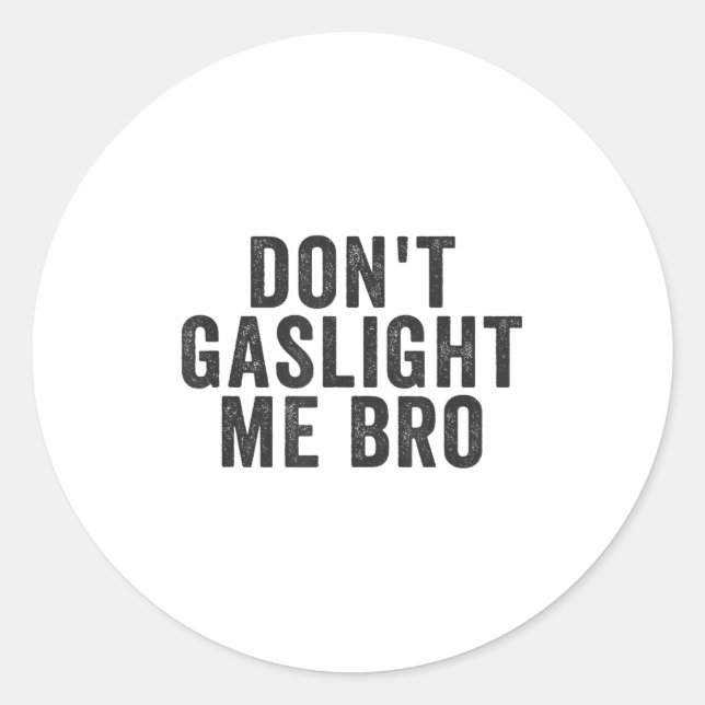 Adesivo Don't Gaslight Me Bro Narcissist Survivor Quote Sa (Frente)