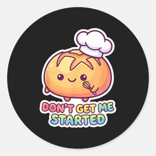 Adesivo Don't get started sourdough pun funny kawaii bread (Frente)